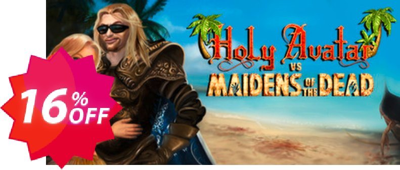 Holy Avatar vs. Maidens of the Dead PC Coupon code 16% discount 