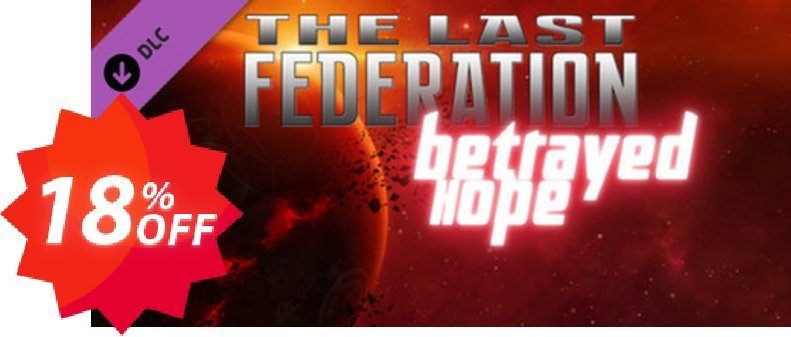 The Last Federation Betrayed Hope PC Coupon code 18% discount 