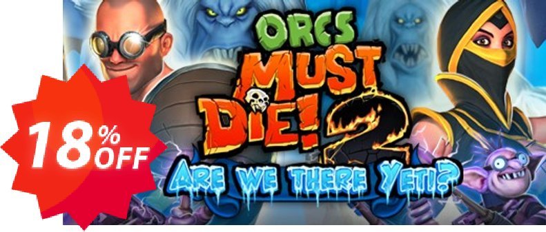 Orcs Must Die! 2 Are We There Yeti? PC Coupon code 18% discount 