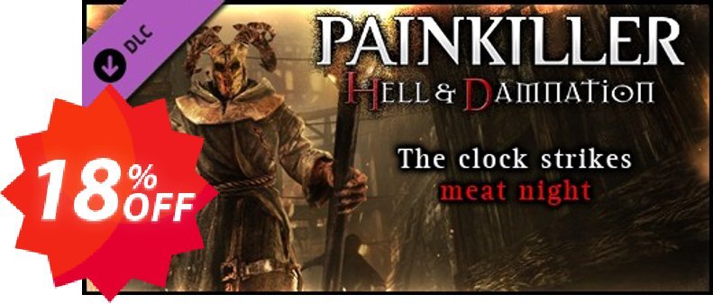 Painkiller Hell & Damnation The Clock Strikes Meat Night PC Coupon code 18% discount 