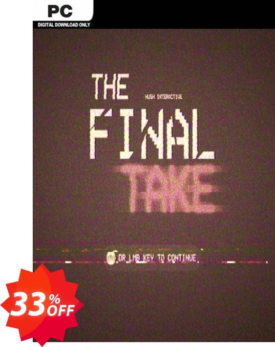 The Final Take PC Coupon code 33% discount 