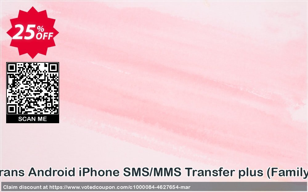 Backuptrans Android iPhone SMS/MMS Transfer plus, Family Edition  Coupon Code Apr 2024, 25% OFF - VotedCoupon