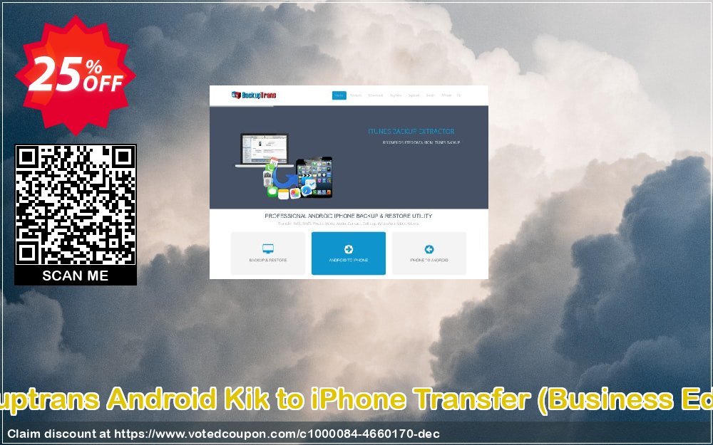Backuptrans Android Kik to iPhone Transfer, Business Edition  Coupon, discount Backuptrans Android Kik to iPhone Transfer (Business Edition) impressive sales code 2024. Promotion: stirring promotions code of Backuptrans Android Kik to iPhone Transfer (Business Edition) 2024