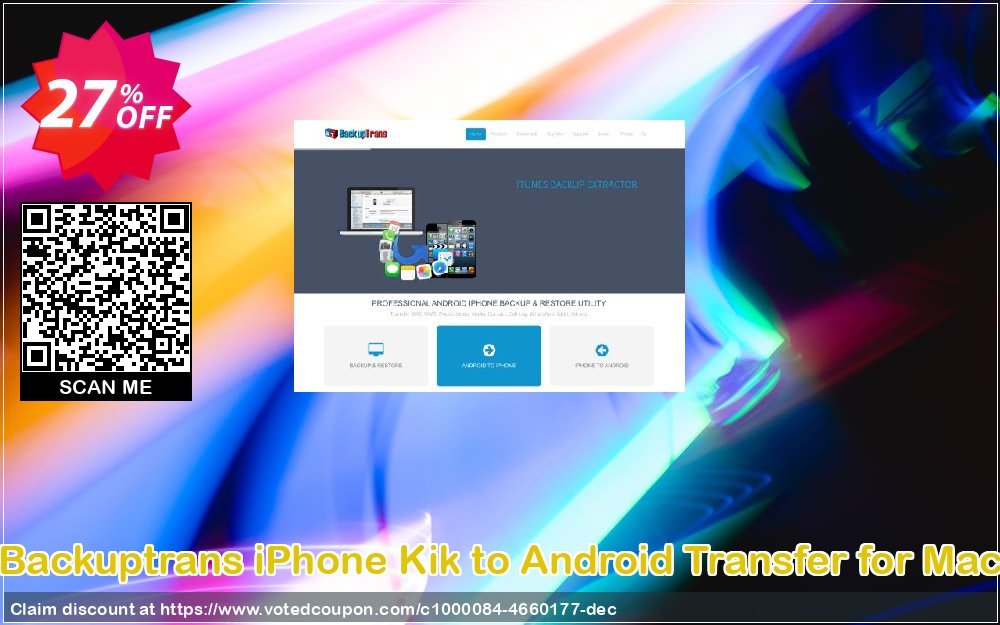Backuptrans iPhone Kik to Android Transfer for MAC Coupon, discount Backuptrans iPhone Kik to Android Transfer for Mac (Personal Edition) awful sales code 2024. Promotion: wondrous promotions code of Backuptrans iPhone Kik to Android Transfer for Mac (Personal Edition) 2024