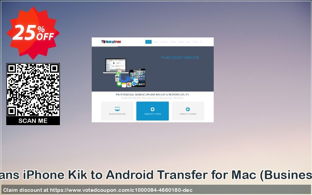 Backuptrans iPhone Kik to Android Transfer for MAC, Business Edition  Coupon Code May 2024, 25% OFF - VotedCoupon