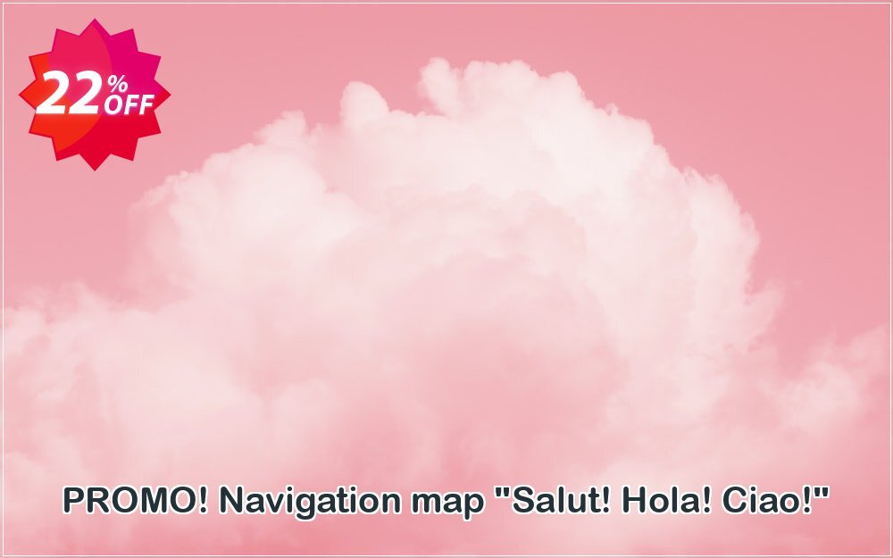 PROMO! Navigation map "Salut! Hola! Ciao!" Coupon, discount PROMO! Navigation map