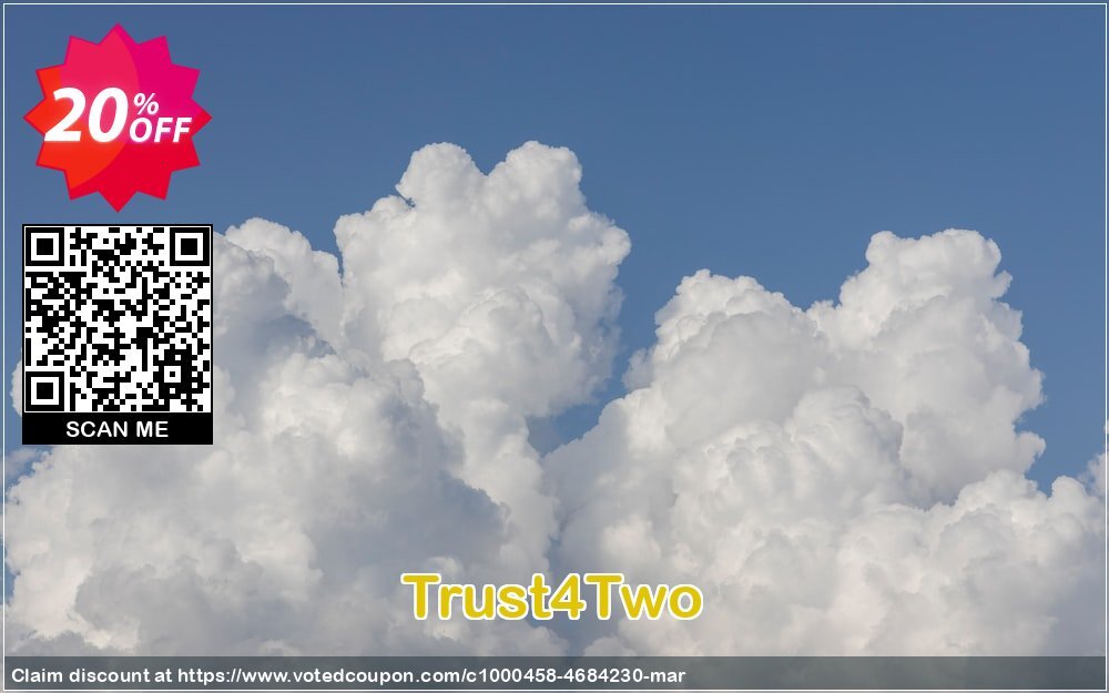 Trust4Two Coupon Code Mar 2024, 20% OFF - VotedCoupon