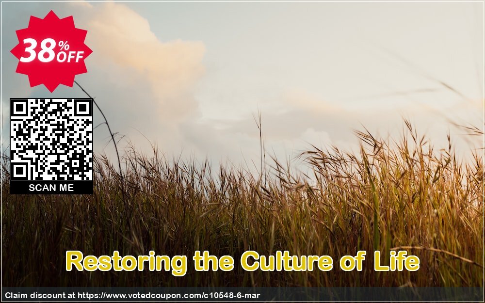 Restoring the Culture of Life Coupon Code May 2024, 38% OFF - VotedCoupon