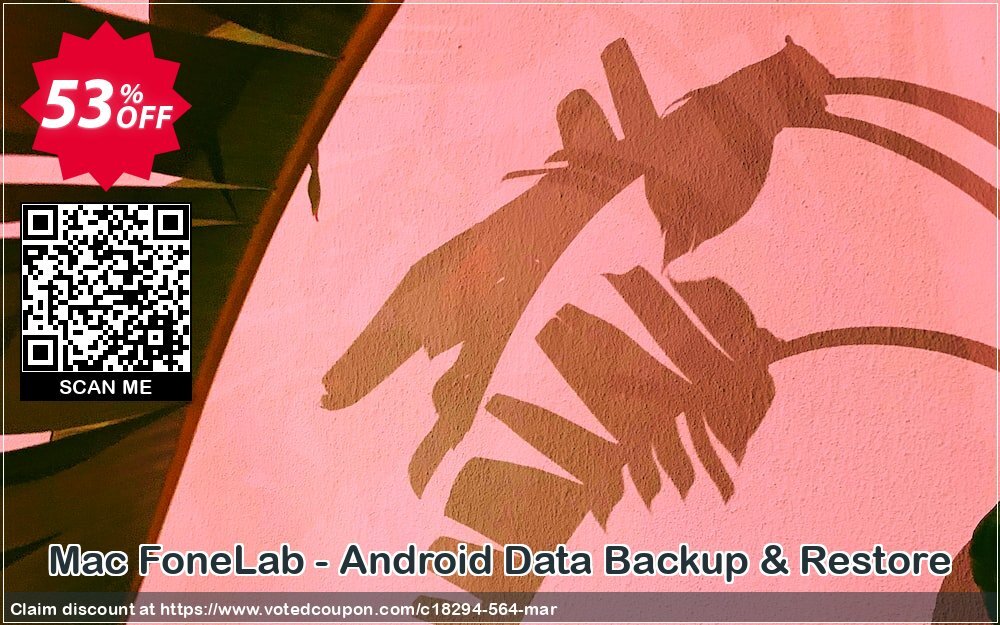 MAC FoneLab - Android Data Backup & Restore Coupon Code Apr 2024, 53% OFF - VotedCoupon