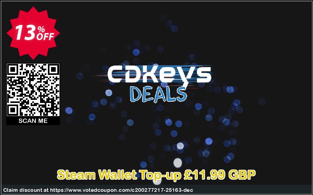 Steam Wallet Top-up £11.99 GBP Coupon, discount Steam Wallet Top-up £11.99 GBP Deal. Promotion: Steam Wallet Top-up £11.99 GBP Exclusive offer 
