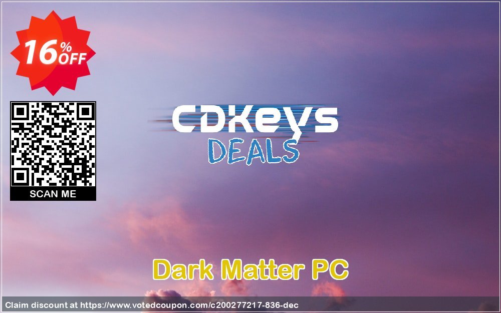 Dark Matter PC Coupon, discount Dark Matter PC Deal. Promotion: Dark Matter PC Exclusive offer 