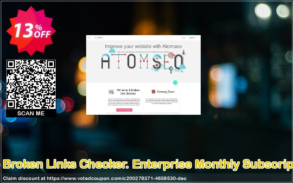 Atomseo Broken Links Checker. Enterprise Monthly Subscription Plan Coupon, discount Atomseo Broken Links Checker. Enterprise Monthly Subscription Plan Wonderful promotions code 2023. Promotion: Wonderful promotions code of Atomseo Broken Links Checker. Enterprise Monthly Subscription Plan 2023