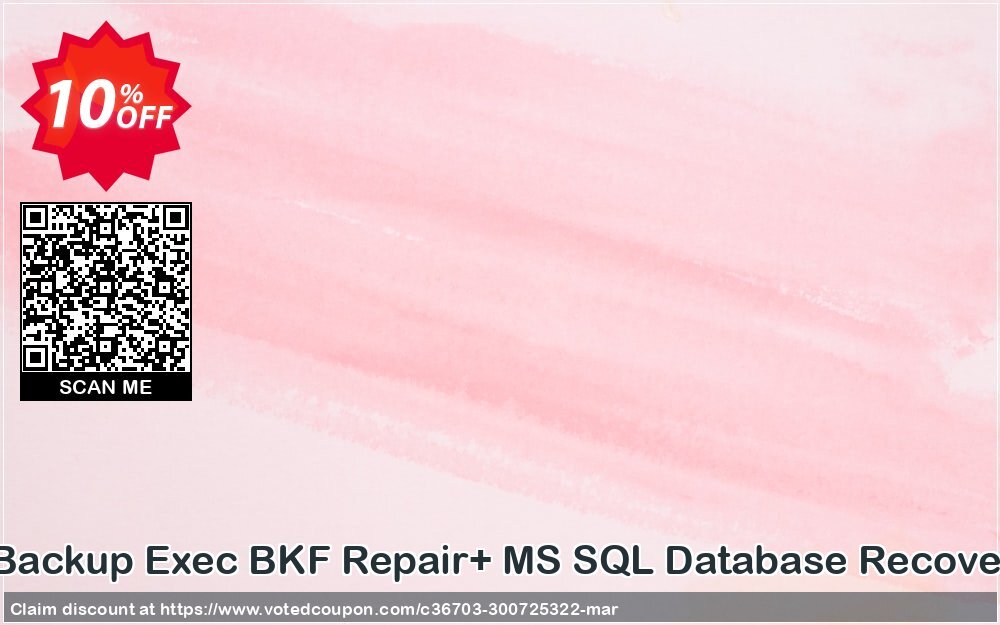 Backup Recovery Toolkit, Backup Exec BKF Repair+ MS SQL Database Recovery /Administrator Plan/ Coupon Code Jun 2024, 10% OFF - VotedCoupon