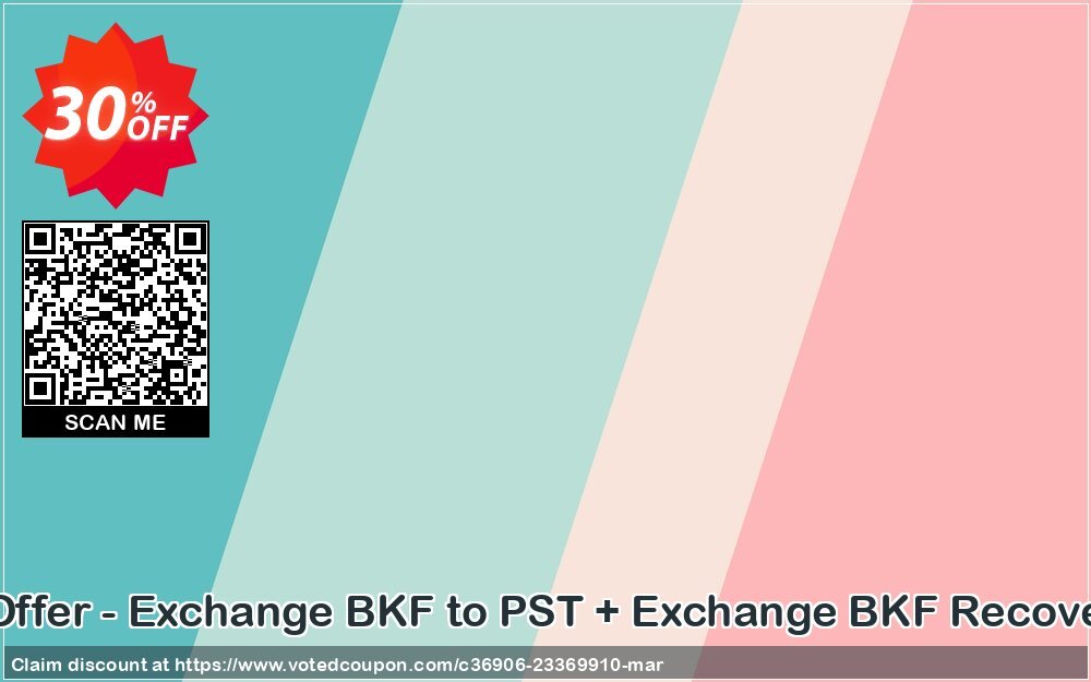 Special Bundle Offer - Exchange BKF to PST + Exchange BKF Recovery + BKF Repair Coupon Code Apr 2024, 30% OFF - VotedCoupon