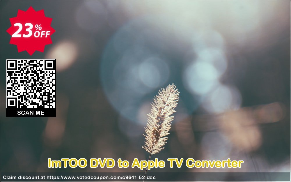 ImTOO DVD to Apple TV Converter Coupon, discount ImTOO coupon discount (9641). Promotion: ImTOO promo code