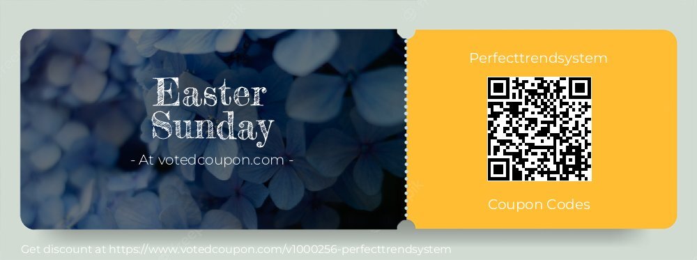 Perfecttrendsystem Coupon discount, offer to 2025 Easter Sunday