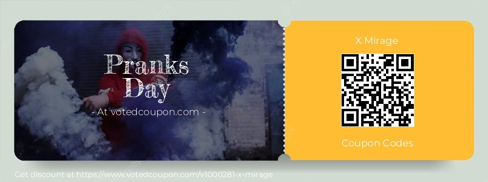 X Mirage Coupon discount, offer to 2025 Pranks Day