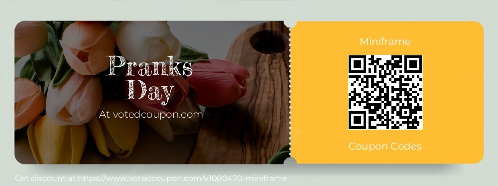 Miniframe Coupon discount, offer to 2024 Pranks Day