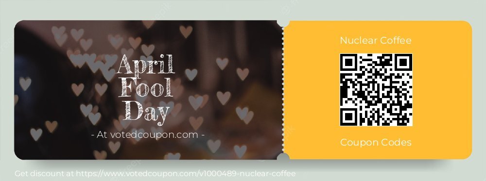 Nuclear Coffee Coupon discount, offer to 2024 April Fool Day