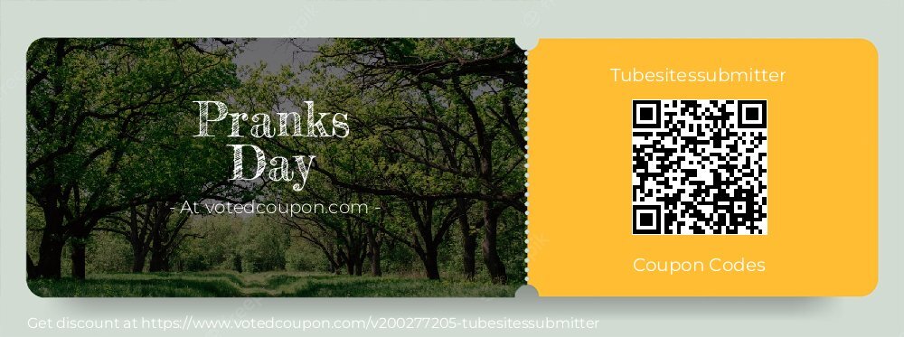 Tubesitessubmitter Coupon discount, offer to 2025 Pranks Day