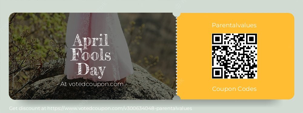 Parentalvalues Coupon discount, offer to 2024 April Fools Day